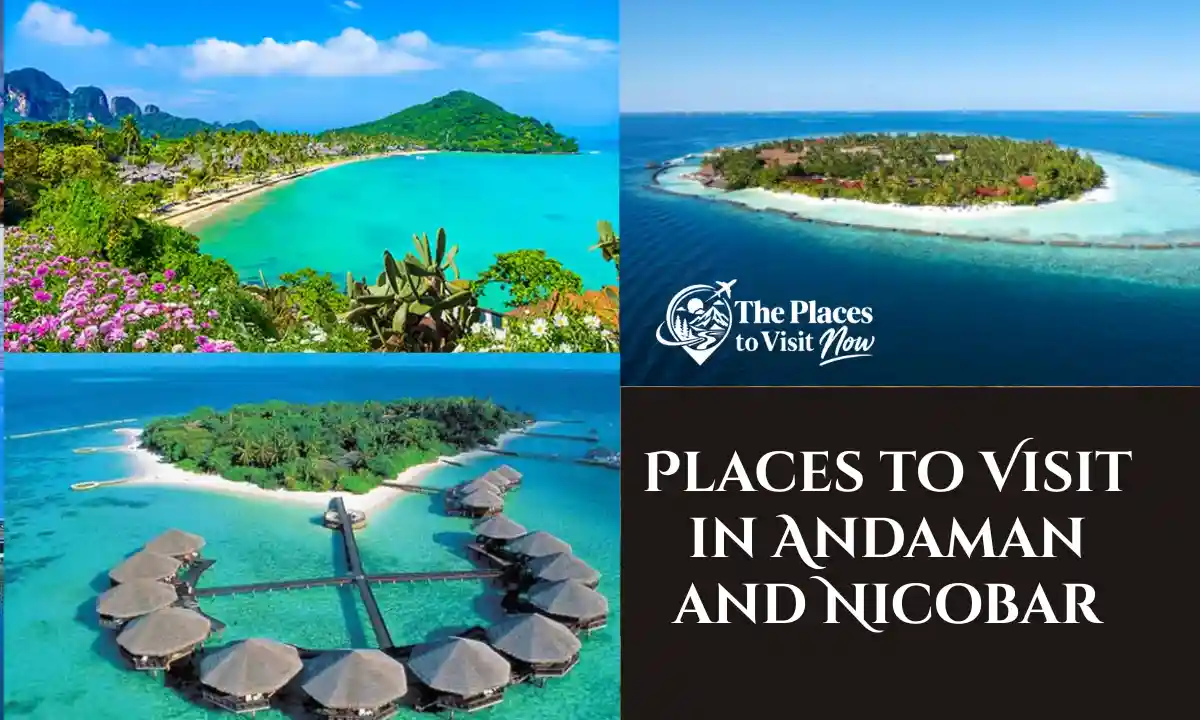 Places to Visit in Andaman and Nicobar: The Honest 2026 Travel Guide